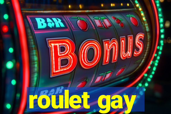 roulet gay